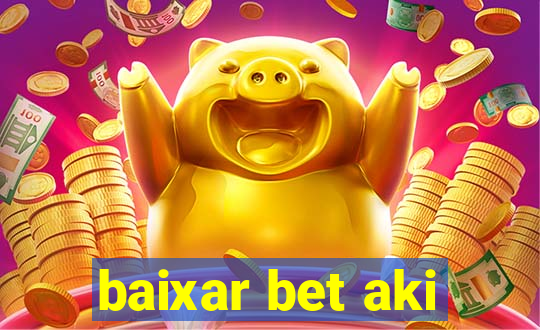 baixar bet aki